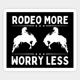 Rodeo More Worry Less Magnet